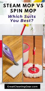 Steam Mop Vs Spin Mop Which Would You Choose Great Cleaning Gear Steam Mop Best Steam Mop Mops