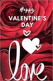 30 of our favorite quotes about love. Happy Valentine S Day Notebook Best Valentine S Day Gift For Wife Husband Girlfriend Boyfriend College Ruled Journal For Writing Life Story Or 120 Pages 6x9 Soft Cover Matte Finish Quotes Funny