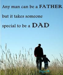 Quotes Father Fathersday Deb Drowley Any Man Can Be A Father But It Takes Someone Special To Be A Dad Someone Special Quotes Father Quotes Special Quotes