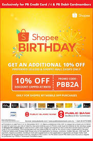 Given that shopee is an online marketplace platform, you will probably need to use a debit or credit card to pay for your online purchase. Public Bank Credit Card Promotion Shopee Birthday