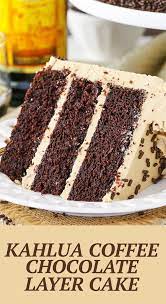 Kahlua Coffee Chocolate Layer Cake Best Chocolate Layer Cake Recipe Recipe Chocolate Layer Cake Recipe Chocolate Layer Cake Desserts