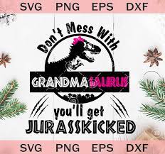 Download Don T Mess With Grandmasaurus You Ll Get Jurasskicked Svg Grandma Dinosaurus Svg Original Svg Cut File Designs