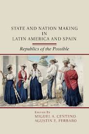 Symbolic Power And Legitimacy Part Iv State And Nation Making In Latin America And Spain
