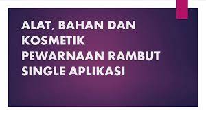 Jobsheet pewarnaan rambut single aplikasi. Materi