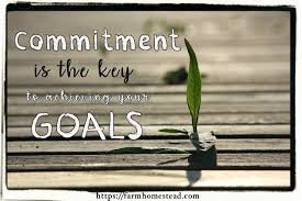 How To Stay Committed To Reaching Your Goals Farm Homestead They require work over several months or years, so it's easy to lose your motivation and let your goal slip away. stay committed to reaching your goals