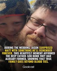 When Jason was one, his mom Leslie met Matt at a concert, and they quickly  formed a close bond. Matt became a father -Fiure to Jason, even though he  initially vvasn t