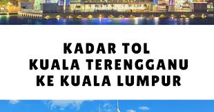 Just choose your toll plaza and vehicle class above. Kadar Tol Kuala Terengganu Ke Kuala Lumpur Cerita Huda By Huda Halid