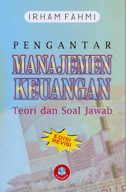 Dalam buku pengantar manajemen keuangan (2009) karya kasmir, dijelaskan bahwa fungsi manajemen kuangan adalah. Pengantar Manajemen Keuangan Teori Dan Soal Jawab Toko Buku Bandung