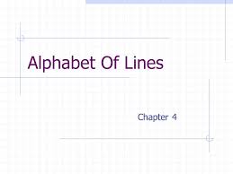 Introduction to the alphabet of lines. Alphabet Of Lines Chapter Ppt Video Online Download
