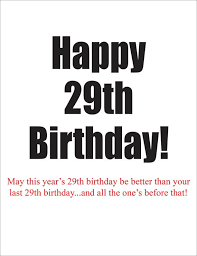 Humorous Messages Funny Birthday Wishes For Friend Happy 29th Birthday Again A Humorous Card To Give To Someone Claiming 29the Birthday Other Friend Pa Happy 29th Birthday 29th Birthday Birthday Quotes Funny