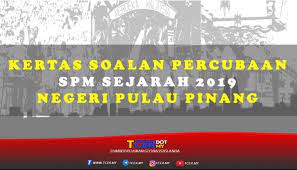 Dengan koleksi soalan percubaan spm ini harap dapat membantu dan memberi manfaat kepada para pelajar yang bakal menduduki peperiksaan spm kelak, semoga para pelajar yang bakal menduduki spm dapat jawab soalan dengan jayanya dan beroleh kejayaan yang cemerlang. Kertas Soalan Percubaan Spm Sejarah 2019 Negeri Pulau Pinang Tcer My