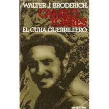 Walter J. Broderick, y su más reciente obra, Camilo Torres El cura ...