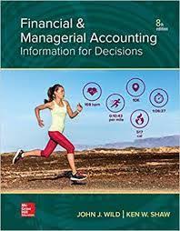 Financial And Managerial Accounting 8th Edition John J Wild Ken W Shaw Answers Managerial Accounting Accounting Books Accounting