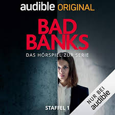Production was carried out by federation entertainment and the first season was filmed in berlin, frankfurt am main. Bad Banks Staffel 1 Das Horspiel Zur Serie Horspiel Download Von Oliver Kienle Edgar Linscheid Audible De Gelesen Von Daniel Schutter Paula Beer Barry Atsma Desiree Nosbusch Albrecht Schuch Mai Duong Kieu