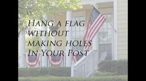Flag pole holder for deck railing. Hang A Flag Without Making Holes Round Square Or Rectangular Post Youtube