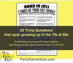Use it or lose it they say, and that is certainly true when it comes to cognitive ability. Fun Birthday Trivia Game Born In 1971