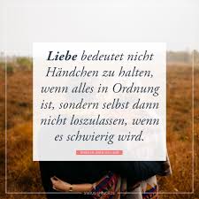 Liebe Bedeutet Nicht Handchen Zu Halten Wenn Alles In Ordnung Ist Sondern Selbst Dann Nicht Loszulassen Wenn Es Schwierig Wird Karten Mit Spruchen Liebe Spruch Verliebt