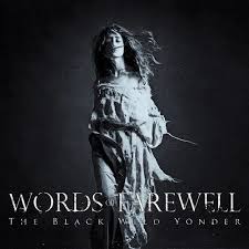 Compare scots farewele, fairweill (farewell), saterland frisian foarwäil (farewell), west frisian farwol (farewell. Words Of Farewell The Black Wild Yonder