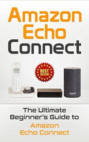 The Ultimate Beginner S Guide To Amazon Echo Connect Www Theteelieblog Com Learn The Impressive Capabilities That Come Installed Spot Books Echo Amazon Echo