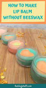 Diy Lip Balm Recipe Without Beeswax And With Shea Butter And Soy Wax Moisturize Your Lips And P Homemade Lip Balm Recipe Lip Balm Recipes Diy Lip Balm Recipes