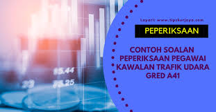 Check spelling or type a new query. Contoh Soalan Peperiksaan Pegawai Kawalan Trafik Udara Gred A41 Psee Tips Kerjaya