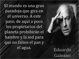 El 13 de abril de 2015. 112 Pequenas Frases De Eduardo Galeano Para Reflexionar Un Mundo
