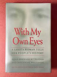 With My Own Eyes: A Lakota Woman Tells Her People's History by Bettelyoun,  Susan Bordeaux: new Hardcover (1998)