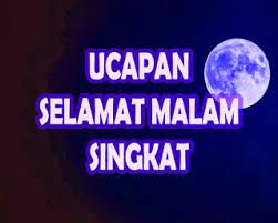 Di dalam gelapnya malam, kulantunkan ucapan selamat malam dari lubuk hati terdalam agar persahabatan kita tetap abadi bersama sunyinya malam. Contoh Ucapan Selamat Malam Singkat Buat Orang Tersayang Sebelum Tidur