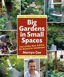The combo of neatly trimmed hedges, intimate little paths, and lush flower beds can make a space look and feel like a hidden little nook of luxury. Big Gardens In Small Spaces Out Of The Box Advice For Boxed In Gardeners Cox Martyn 9780881929072 Amazon Com Books