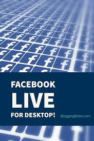 Facebook Live For Web Browsers Is Here Blogging Bistro Facebook Live Web Browser Social Media Infographic