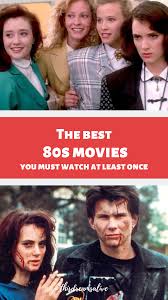 The Best 80s Movies You Must Watch At Least Once Classic 80s Movies See Movie 80s Movies