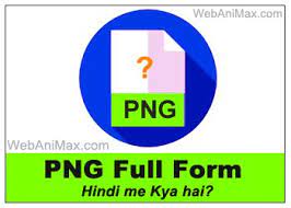 Hello Friends This Post Presents Information About Png Full Form Png Image Meaning In Computer What Is Png Yah Post Png Meant To Be Hindi Image Meaning