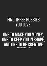 Find Three Hobbies You Love Tourism Marketing Concepts Words Inspirational Words Motivational Quotes