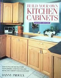 Buying custom ready to assemble (rta) cabinets online is more simple than ever using barker cabinets. Build Your Own Kitchen Cabinets Second Edition By Proulx Danny Very Good Paperback 2005 Later Printing The Glass Key