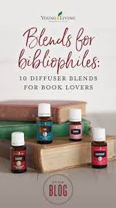 Blends For Bibliophiles 10 Diffuser Blends For Book Lovers Living Essentials Oils Essential Oil Blends Recipes Diffuser Blends