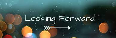 What do you respond if someone says looking forward to it to you? Looking Forward Health Education And Technology Taster Days