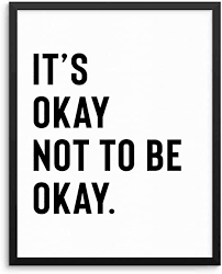 It's okay to not be okay quotes. Amazon Com Inspirational Quote Wall Art Print Poster It S Okay Not To Be Okay Unframed Motivational Artwork For Living Room Bedroom Office Teen Boy Girl Room 8 X10 It S Ok Not To Be Posters