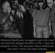 Handelte die mutter aus rache? Marianne Bachmeier Smuggled A Gun Into Court And Shot The Alleged Murderer Of Her 7 Year Old Daughter Anna The Accused Klaus Grabowski Was Shot 7 Times And Died Instantly Ifunny