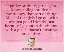 If you could instantly transport just one building to anywhere on earth, what building would you move and. I Prefer Ordinary Girls You Know College Students Waitresses That Sort Of Thing Most Of The Girls I Go Out With Are Just Good Friends Just Because I Go Out To