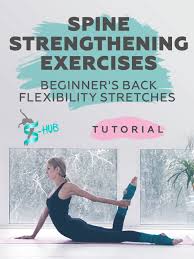 Whatever your flexibility goal, there's something for everyone when it comes to yoga. Watch Spine Strengthening Exercises Beginner S Back Flexibility Stretches Prime Video