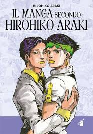 Hirohiko araki has 430 books on goodreads with 105576 ratings. Manga In Theory And Practice The Craft Of Creating Manga The Craft Of Creating Manga By Hirohiko Araki