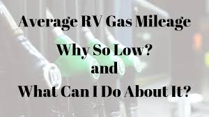 what is the average gas mileage for a class c rv rvblogger