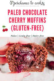 Paleo Chocolate Cherry Muffins Gf Recipe Cherry Muffins Paleo Chocolate Paleo Recipes Dessert