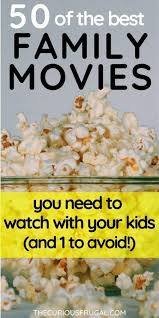 The struggle to find a movie that will appease the whole family is a timeless conflict. 50 Of The Best Family Movies You Need To Watch With Your Kids The Curious Frugal