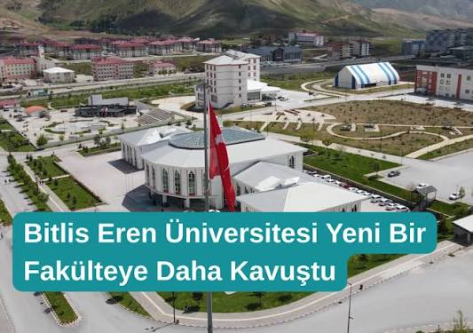 Bitlis Eren Üniversitesi - Bitlis Eren Üniversitesi'ne Yeni Fakülte Müjdesi