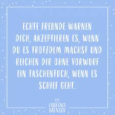 Echte Freunde Warnen Dich Akzeptieren Es Wenn Du Es Trotzdem Machst Und Reichen Dir Ohne Vorwurf Ein Taschentuch Wenn Es Schief Geht Visual Statements Gedanken Zitate Spruche Zitate Spruche