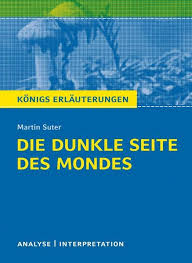 Maybe you would like to learn more about one of these? Die Dunkle Seite Des Mondes Von Martin Suter Textanalyse Und Interpretation Mit Ausfuhrlicher Inhaltsangabe Und Abituraufgaben Mit Losungen Von Martin Suter Ebooks Orell Fussli