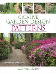 Creative Garden Design Patterns By Jack Wallington 9781440355110 Penguinrandomhouse Com Books Landscaping With Rocks Garden Design Creative Gardening