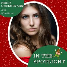 Emily Owens Evans is excited to make her WOH debut as Jovie in Elf the  Musical. She's a musical theater performer originally from Chicago who just  relocated to the Bay Area in