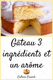 Gateau 3 Ingredients 1 Arome La Recette Facile Recette Gateau Rapide Recette Gateau Facile Gateau 3 Ingredients